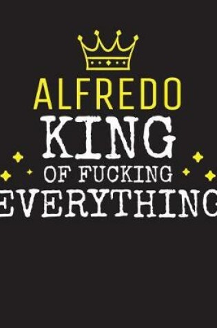 Cover of ALFREDO - King Of Fucking Everything