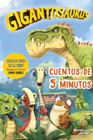 Cover of Gigantosaurus. Cuentos de 5 Minutos