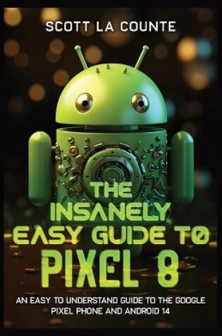 Cover of The Insanely Easy Guide to Pixel 8