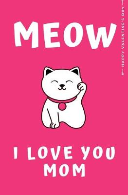 Book cover for Happy Valentine's Day MEOW I LOVE YOU MOM