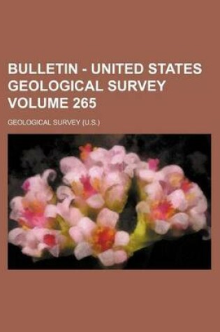 Cover of Bulletin - United States Geological Survey Volume 265