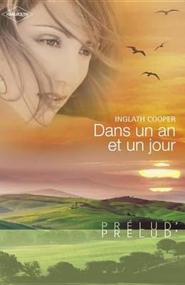 Book cover for Dans Un an Et Un Jour (Harlequin Prelud')