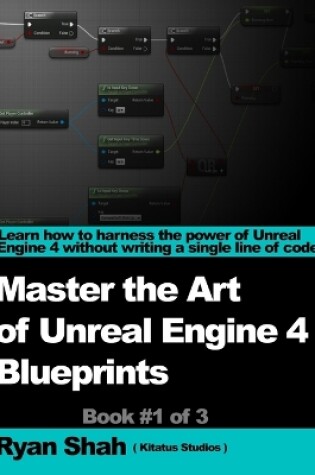 Cover of Mastering the Art of Unreal Engine 4 - Blueprints