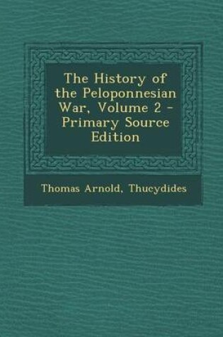 Cover of The History of the Peloponnesian War, Volume 2 - Primary Source Edition