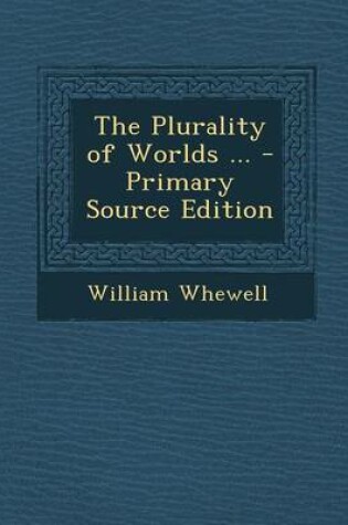 Cover of The Plurality of Worlds ... - Primary Source Edition