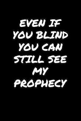 Book cover for Even If You Blind You Can Still See My Prophecy