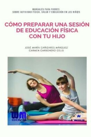 Cover of Como preparar una sesion de Educacion Fisica con tu hijo