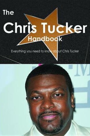 Cover of The Chris Tucker Handbook - Everything You Need to Know about Chris Tucker