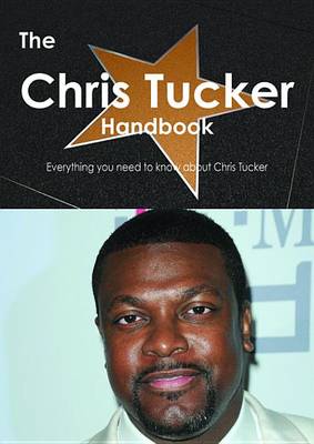 Book cover for The Chris Tucker Handbook - Everything You Need to Know about Chris Tucker