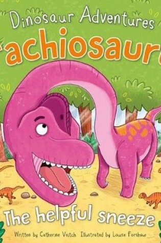 Cover of Dinosaur Adventures: Brachiosaurus - The helpful sneeze