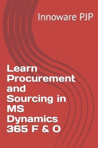 Cover of Learn Procurement and Sourcing in MS Dynamics 365 F & O