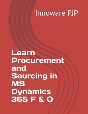 Book cover for Learn Procurement and Sourcing in MS Dynamics 365 F & O