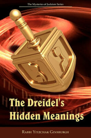 Cover of The Dreidel's Hidden Meanings (The Mysteries of Judaism Series)