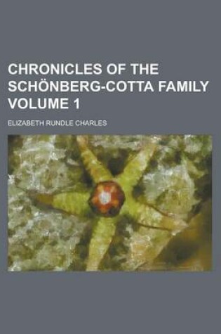 Cover of Chronicles of the Schonberg-Cotta Family Volume 1