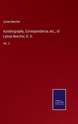 Book cover for Autobiography, Correspondence, etc., of Lyman Beecher, D. D.