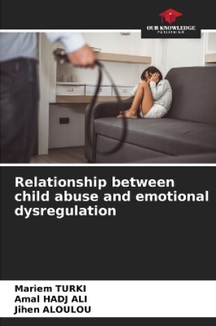 Cover of Relationship between child abuse and emotional dysregulation