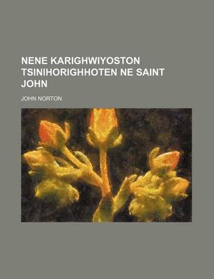 Book cover for Nene Karighwiyoston Tsinihorighhoten Ne Saint John