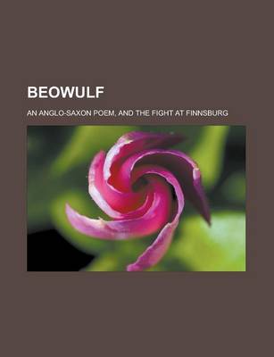 Book cover for Beowulf; An Anglo-Saxon Poem, and the Fight at Finnsburg