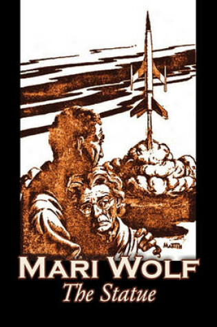 Cover of The Statue by Mari Wolf, Science Fiction, Adventure, Classics