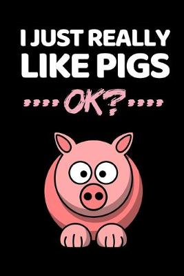 Book cover for I Just Really Like Pigs Ok?