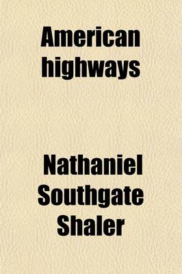 Book cover for American Highways; A Popular Account of Their Conditions, and of the Means by Which They May Be Bettered