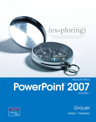 Book cover for Exploring Microsoft Office PowerPoint 2007, Volume 1