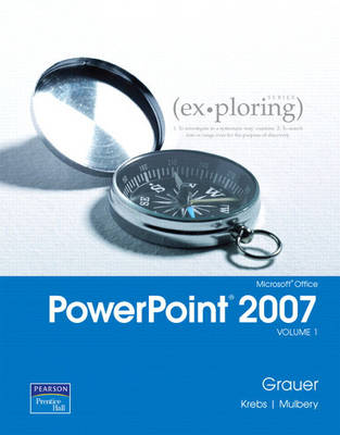 Cover of Exploring Microsoft Office PowerPoint 2007, Volume 1