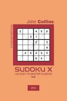 Book cover for Sudoku X - 120 Easy To Master Puzzles 6x6 - 10