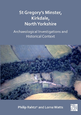 Book cover for St Gregory's Minster, Kirkdale, North Yorkshire: Archaeological Investigations and Historical Context