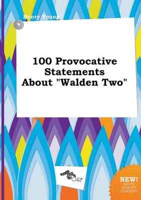 Book cover for 100 Provocative Statements about Walden Two