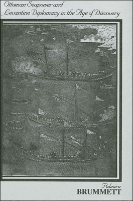 Cover of Ottoman Seapower and Levantine Diplomacy in the Age of Discovery