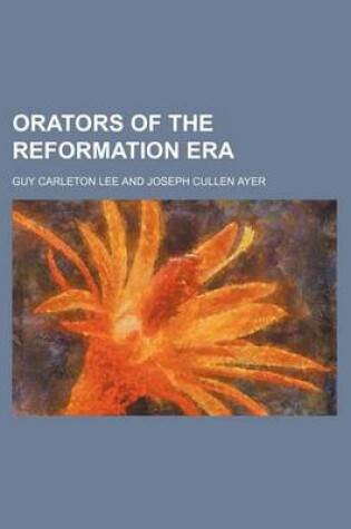 Cover of Orators of the Reformation Era