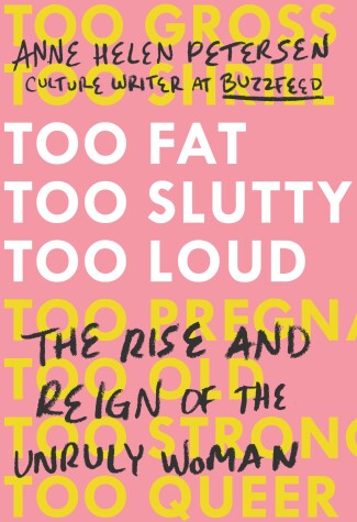 Book cover for Too Fat, Too Slutty, Too Loud