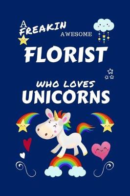 Book cover for A Freakin Awesome Florist Who Loves Unicorns