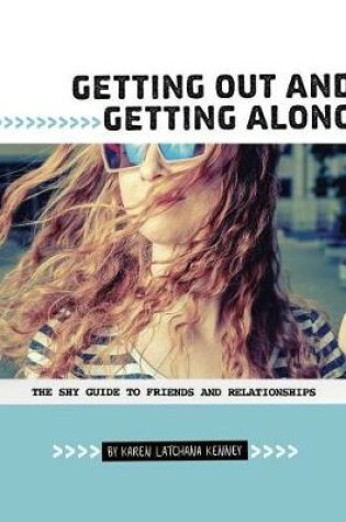 Cover of Getting Out and Getting Along: The Shy Guide to Friends and Relationships