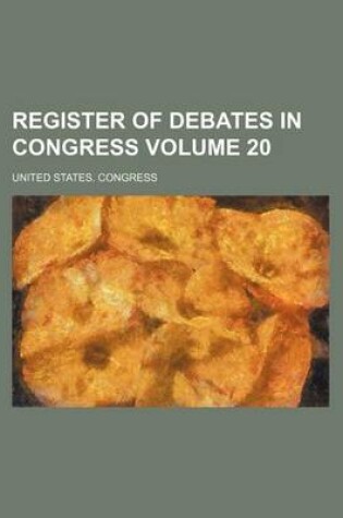 Cover of Register of Debates in Congress Volume 20