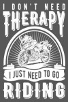 Book cover for I Don't Need Therapy I Just Need To Go Riding