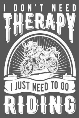 Cover of I Don't Need Therapy I Just Need To Go Riding