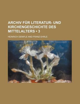 Book cover for Archiv Fur Literatur- Und Kirchengeschichte Des Mittelalters (3)