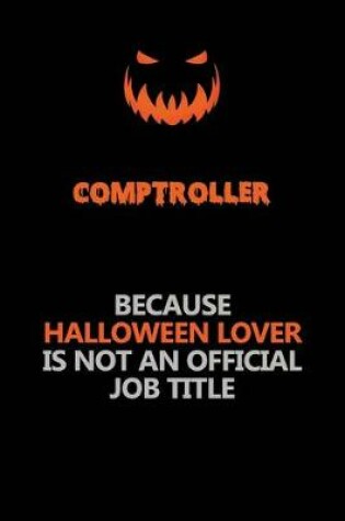 Cover of Comptroller Because Halloween Lover Is Not An Official Job Title