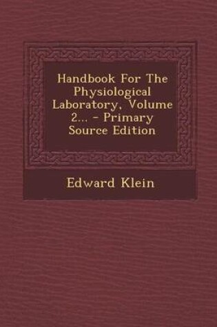 Cover of Handbook for the Physiological Laboratory, Volume 2... - Primary Source Edition