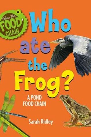 Cover of Who Ate the Frog? a Pond Food Chain
