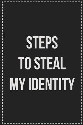 Book cover for Steps to Steal My Identity