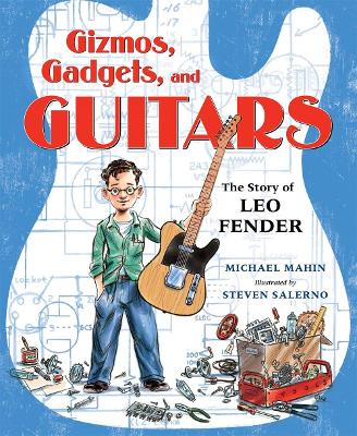 Book cover for Gizmos, Gadgets, and Guitars: The Story of Leo Fender