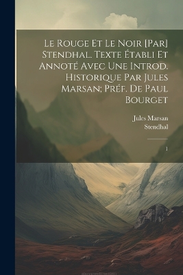 Book cover for Le rouge et le noir [par] Stendhal. Texte établi et annoté avec une introd. historique par Jules Marsan; préf. de Paul Bourget