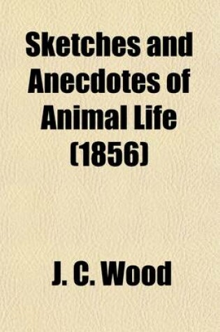 Cover of Sketches and Anecdotes of Animal Life