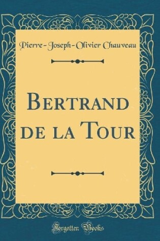 Cover of Bertrand de la Tour (Classic Reprint)