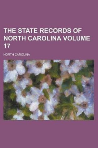 Cover of The State Records of North Carolina Volume 17