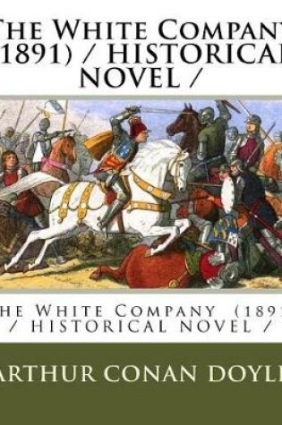 Cover of The White Company (1891) / HISTORICAL NOVEL /