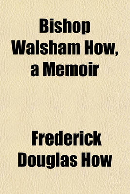 Book cover for Bishop Walsham How, a Memoir